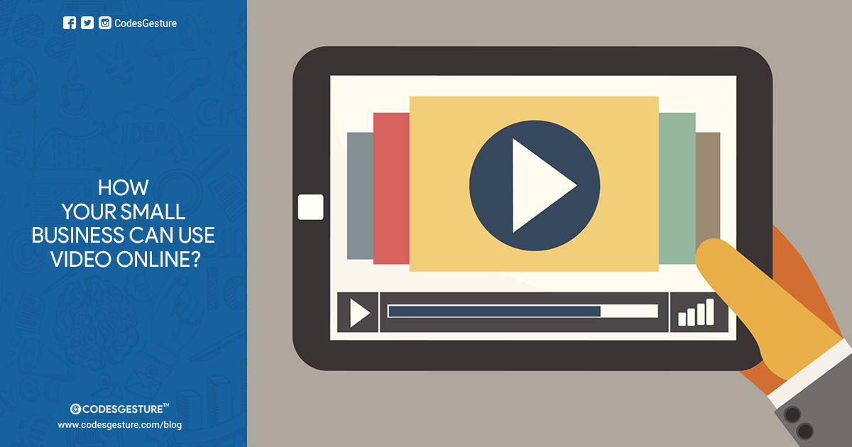 How Your Small Business Can Use Video Online?