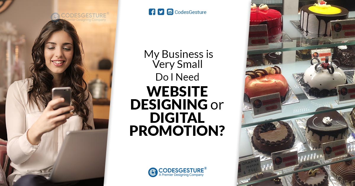 My Business is very small does I need Website Designing or Digital Promotion ?
