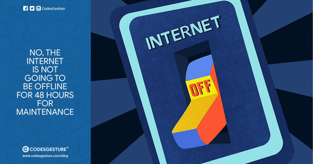 No, The Internet Is Not Going To Be Offline For 48 Hours For Maintenance