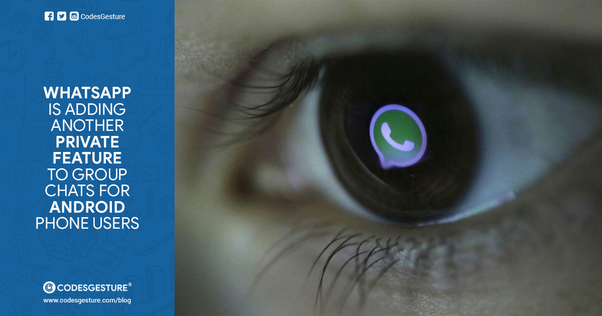 Whatsapp Is Adding another Private Feature To Group Chats For Android Phone Users